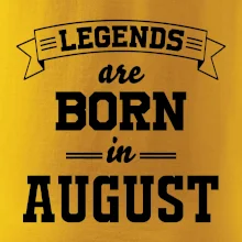Legends are born in August