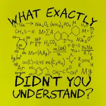 What exactly didnt you understand Chemistry