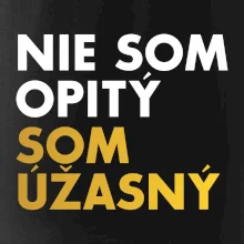 Nie som opitý som úžasný