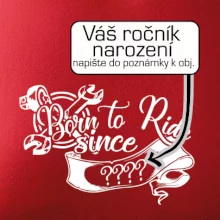 Born to ride - Vlastný ročník