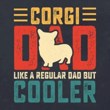 Corgi dad like a regular dad but cooler