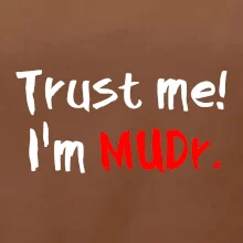 Trust me I´m  MUDr. / Ver mi som MUDR.