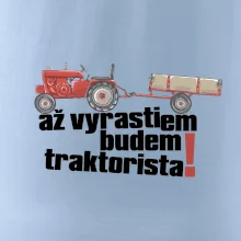 Až vyrastiem budem traktorista