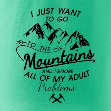 I just to go Mountains - Zahoď problémy a choď do hôr I just to go Mountains - Zahoď problémy a choď do hôr