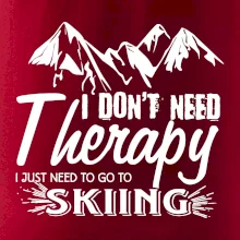 I dont need therapy - Skiing I dont need therapy - Skiing