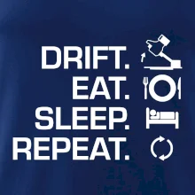 Drift Eat Sleep Repeat Drift Eat Sleep Repeat