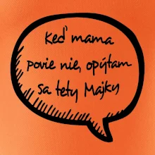 Keď mama povie nie, opýtam sa tety (vlastné meno)