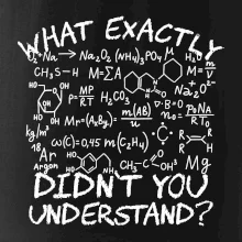 What exactly didnt you understand Chemistry