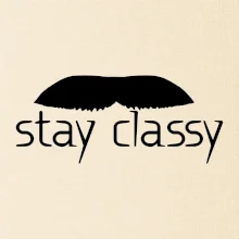 Stay Classy - mustache