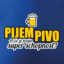 Pijem pivo - tvoja super schopnosť - rovný