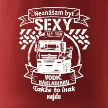 Neznášam byť sexy - Vodič nákladiaku