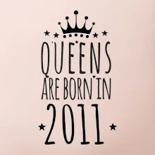 Queens are born in 2011