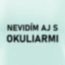 Nevidím aj s okuliarmi