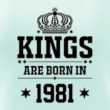 Kings are born in 1981 Kings are born in 1981