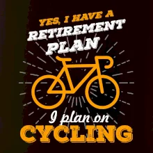 Oranžové koleso - Yes, I have a retirement plan, Aj plan on cycling