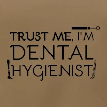 Trust me I'm dental hygienist