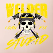 Welder I can fix stupid
