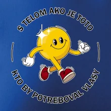 S telom ako je toto, kto by potreboval vlasy S telom ako je toto, kto by potreboval vlasy