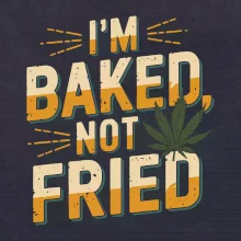 Marihuana - Iam baked not fried