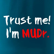 Trust me I´m  MUDr. / Ver mi som MUDR.