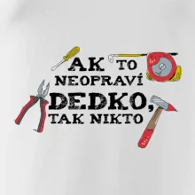 Ak to neopraví dedko, tak nikto farebné Ak to neopraví dedko, tak nikto farebné
