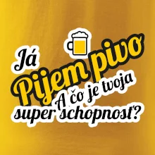 Pijem pivo - tvoja super schopnosť - šikmý Pijem pivo - tvoja super schopnosť - šikmý