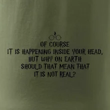 Of course it is happening inside your head