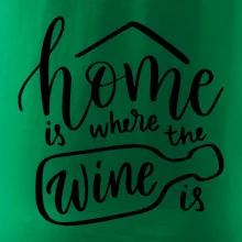 Home is where wine is Home is where wine is