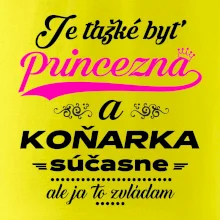 Je ťažké byť princezná koňarka