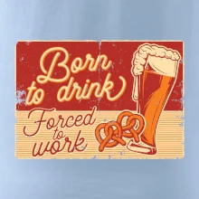 Born to drink beer