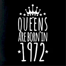 Queens are born in 1972 Queens are born in 1972
