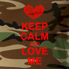 Keep calm and love me Keep calm and love me