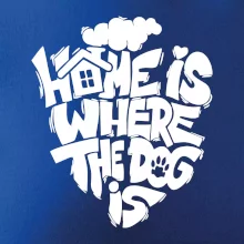 Home is where the dog Home is where the dog
