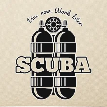 Dive now work later - Scuba