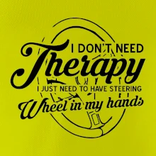 Okrúhly nápis -  I don't need therapy wheel in my hands