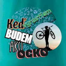 Keď vyrastiem budem ako ocko MTB