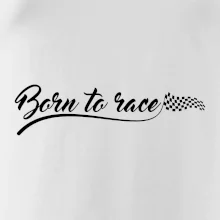 Born to race Born to race