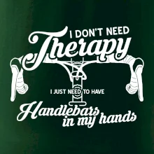 I don't need therapy handlebars in my hands I don't need therapy handlebars in my hands