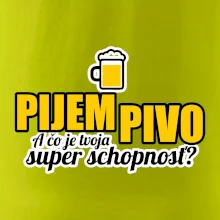 Pijem pivo - tvoja super schopnosť - rovný