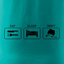 Eat sleep Drift Eat sleep Drift
