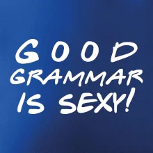 Good grammar is sexy Good grammar is sexy