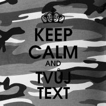 Keep calm - váš text Keep calm - váš text