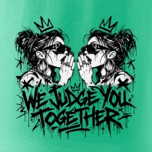 We judge you together