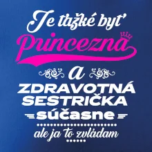 Je ťažké byť princezná zdravotná sestrička