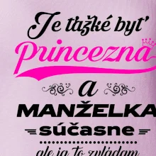 Je ťažké byť princezná manželka