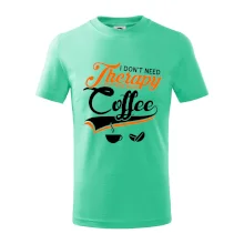 I don't need therapy coffee