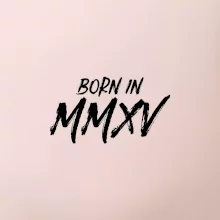 Born in - Rímske číslo 2015