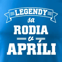 Legendy sa rodia v apríli