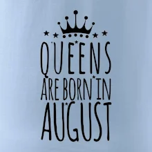 Queens are born in August