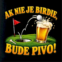 Ak nie je birdie bude pivo
